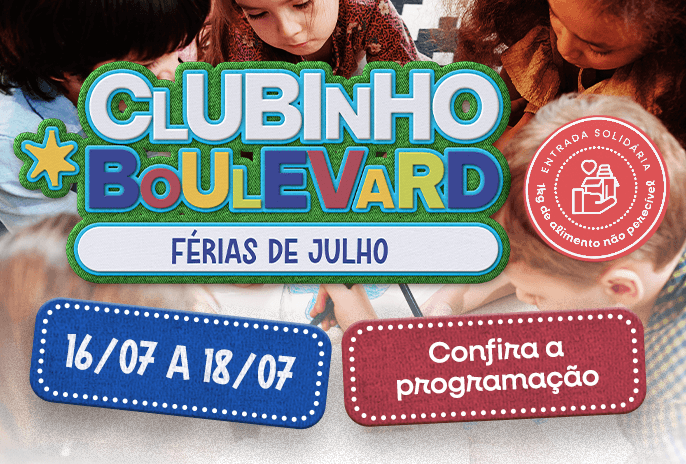 Clubinho Boulevard | Férias de Julho